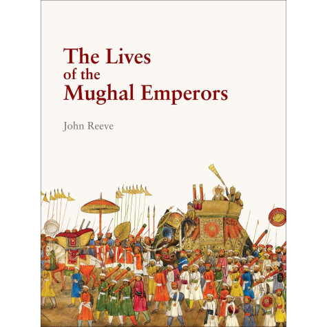 The Lives of the Mughal Emperors