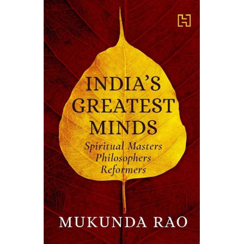 India's Greatest Minds: Spiritual Masters, Philosophers, Reformers