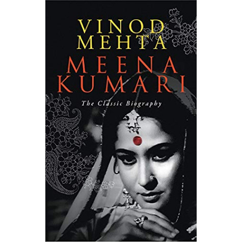 Meena Kumari: The Classic Biography