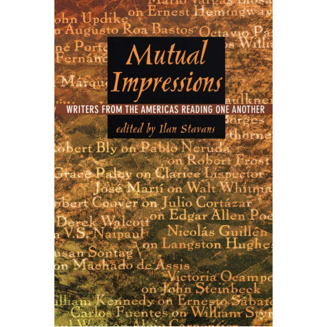 Mutual Impressions: Writers from the Americas Reading One Another