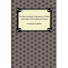 On the Aesthetic Education of Man and Other Philosophical Essays