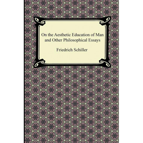 On the Aesthetic Education of Man and Other Philosophical Essays