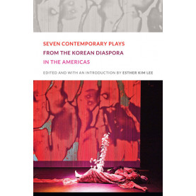 Seven Contemporary Plays from the Korean Diaspora in the Americas