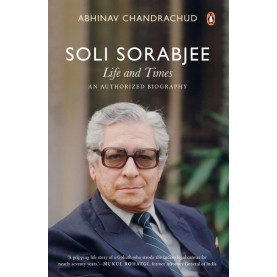 Soli Sorabjee: Life and Times: An Authorized Biography