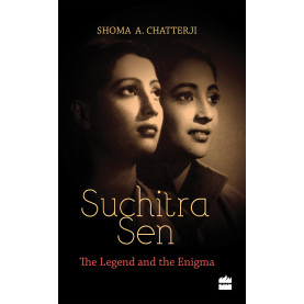 Suchitra Sen: The Legend and the Enigma