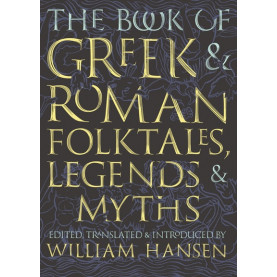 The Book of Greek and Roman Folktales, Legends, and Myths