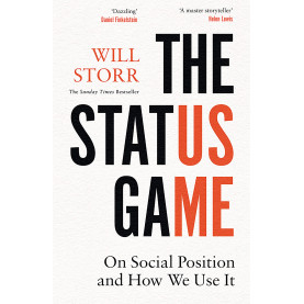 The Status Game: On Social Position and How We Use It