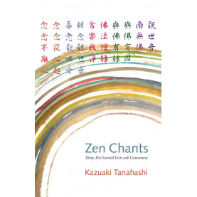 Zen Chants: Thirty-Five Essential Texts with Commentary