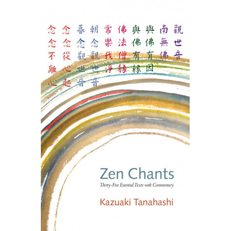 Zen Chants: Thirty-Five Essential Texts with Commentary